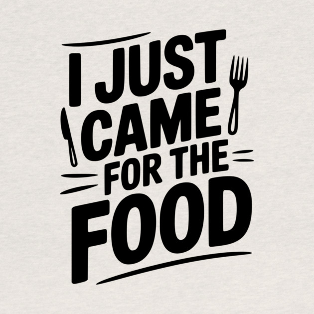 I Just Came For the Food by Frank Ring