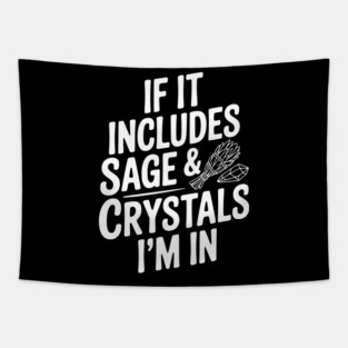 If It Includes Sage & Crystals I’m In Tapestry