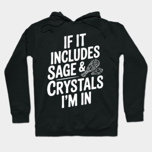 If It Includes Sage & Crystals I’m In Hoodie
