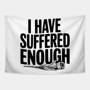 I Have Suffered Enough Tapestry