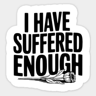 I Have Suffered Enough Magnet