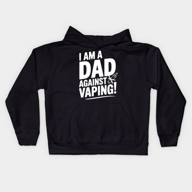 I Am a Dad Against Vaping! Kids Hoodie by Frank Ring
