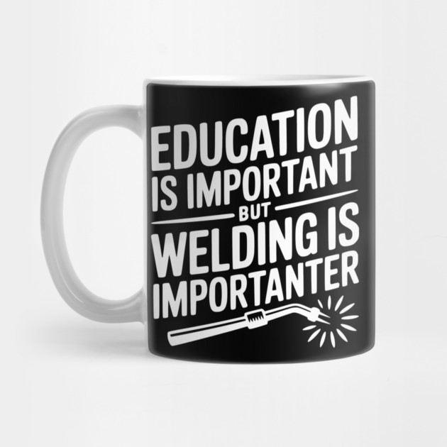 Education is Important Welding is Importanter by Frank Ring