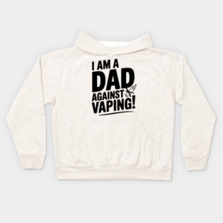 I Am a Dad Against Vaping! Kids Hoodie