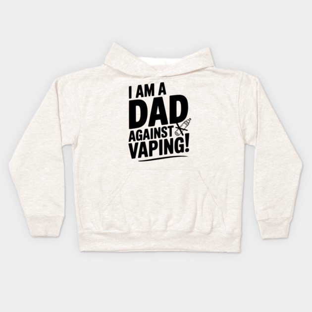 I Am a Dad Against Vaping! Kids Hoodie by Frank Ring