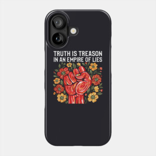 Truth is Treason in an Empire of Lies Phone Case