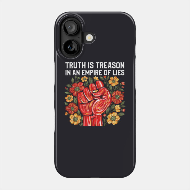 Truth is Treason in an Empire of Lies Phone Case by Charles's Store 8