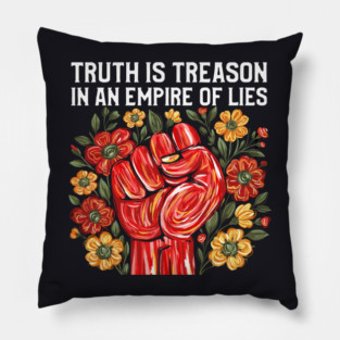 Truth is Treason in an Empire of Lies Pillow