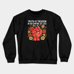 Truth is Treason in an Empire of Lies Crewneck Sweatshirt