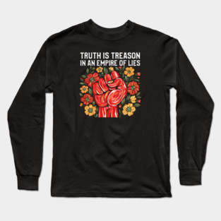 Truth is Treason in an Empire of Lies Long Sleeve T-Shirt