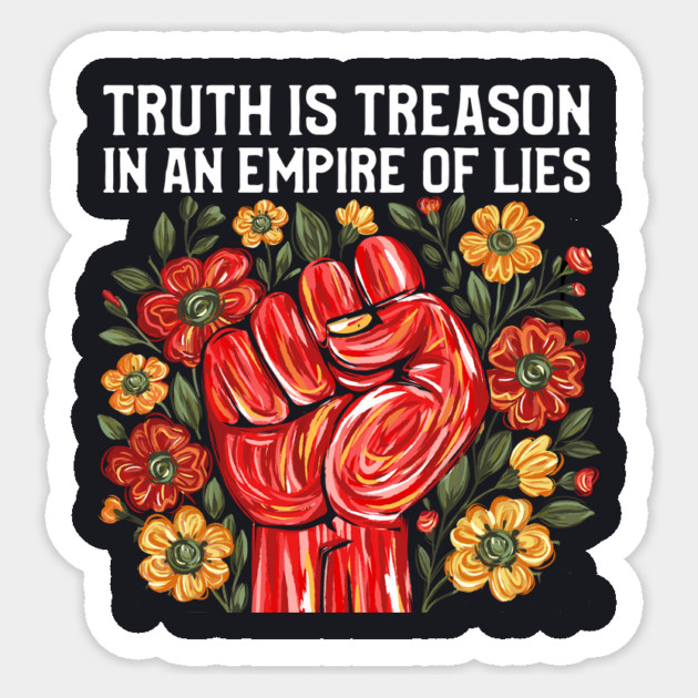 Truth is Treason in an Empire of Lies Sticker by Charles's Store 8