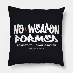 No Weapon Formed Against You Shall Prosper — Isaiah 54:17 Pillow