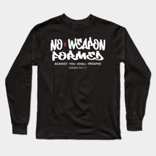 No Weapon Formed Against You Shall Prosper — Isaiah 54:17 Long Sleeve T-Shirt