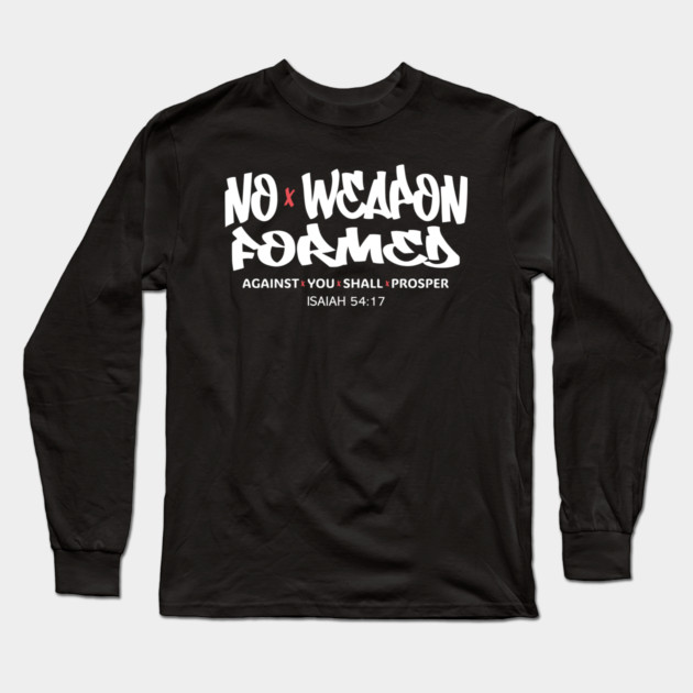 No Weapon Formed Against You Shall Prosper — Isaiah 54:17 Long Sleeve T-Shirt by Charles's Store 8