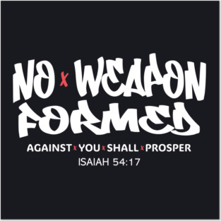 No Weapon Formed Against You Shall Prosper — Isaiah 54:17 Posters and Art