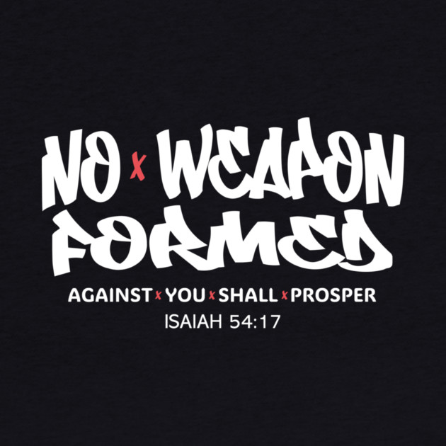 No Weapon Formed Against You Shall Prosper — Isaiah 54:17 by Charles's Store 8