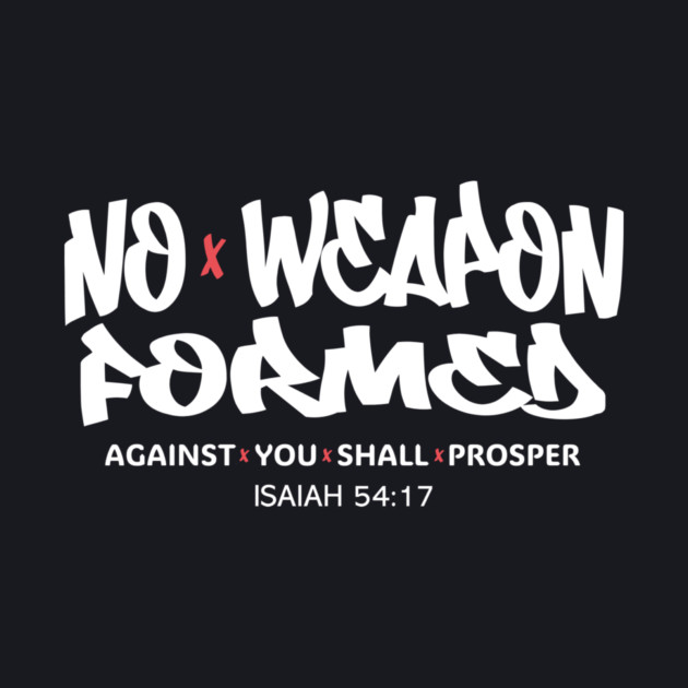 No Weapon Formed Against You Shall Prosper — Isaiah 54:17 by Charles's Store 8