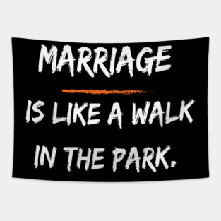 Marriage is Like a Walk in the Park Tapestry