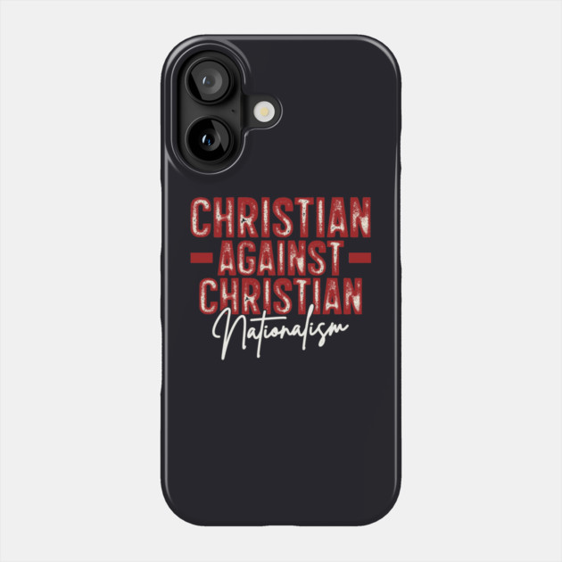 Christian Against Christian Nationalism Phone Case by Charles's Store 8