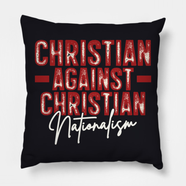 Christian Against Christian Nationalism Pillow by Charles's Store 8