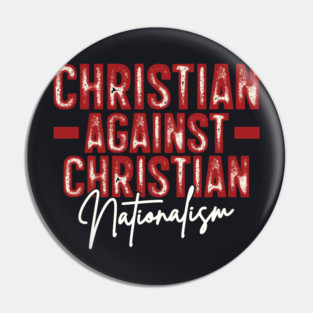 Christian Against Christian Nationalism Pin