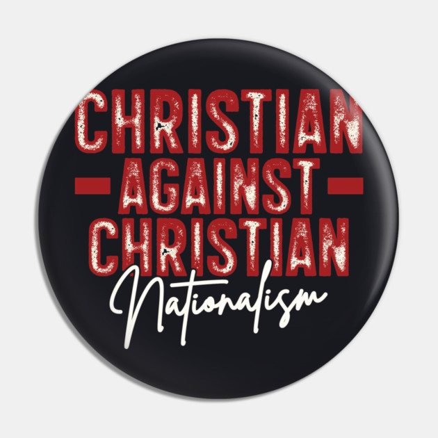 Christian Against Christian Nationalism Pin by Charles's Store 8