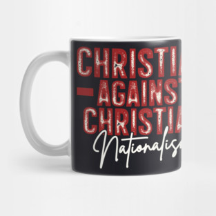 Christian Against Christian Nationalism Mug