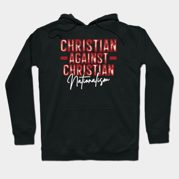 Christian Against Christian Nationalism Hoodie by Charles's Store 8