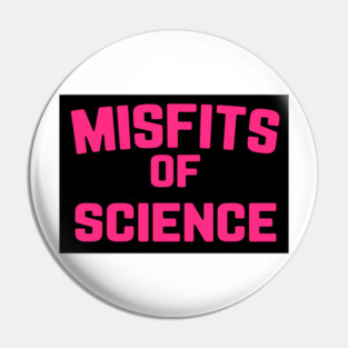 Misfits of Science Shirt Pin