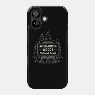 Now Entering Iwishabish Woods National Forest Land Of Audacity Funny Forest Sign Phone Case