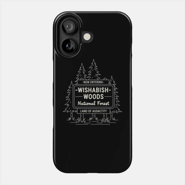 Now Entering Iwishabish Woods National Forest Land Of Audacity Funny Forest Sign Phone Case by ArtistTee ⭐⭐⭐⭐⭐