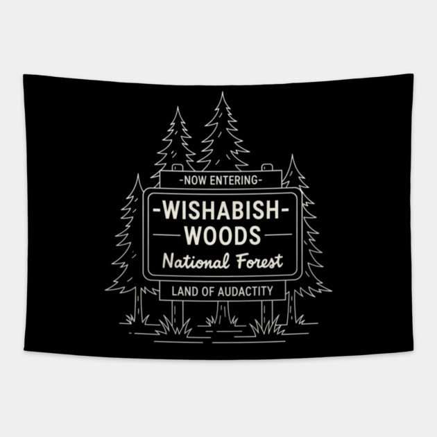 Now Entering Iwishabish Woods National Forest Land Of Audacity Funny Forest Sign Tapestry by ArtistTee ⭐⭐⭐⭐⭐