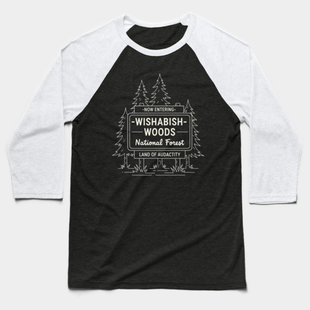 Now Entering Iwishabish Woods National Forest Land Of Audacity Funny Forest Sign Baseball T-Shirt by ArtistTee ⭐⭐⭐⭐⭐
