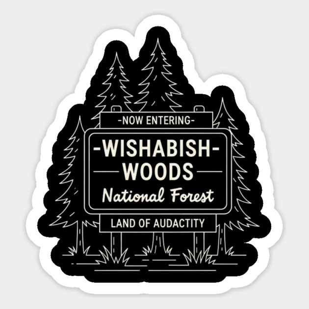 Now Entering Iwishabish Woods National Forest Land Of Audacity Funny Forest Sign Magnet by ArtistTee ⭐⭐⭐⭐⭐