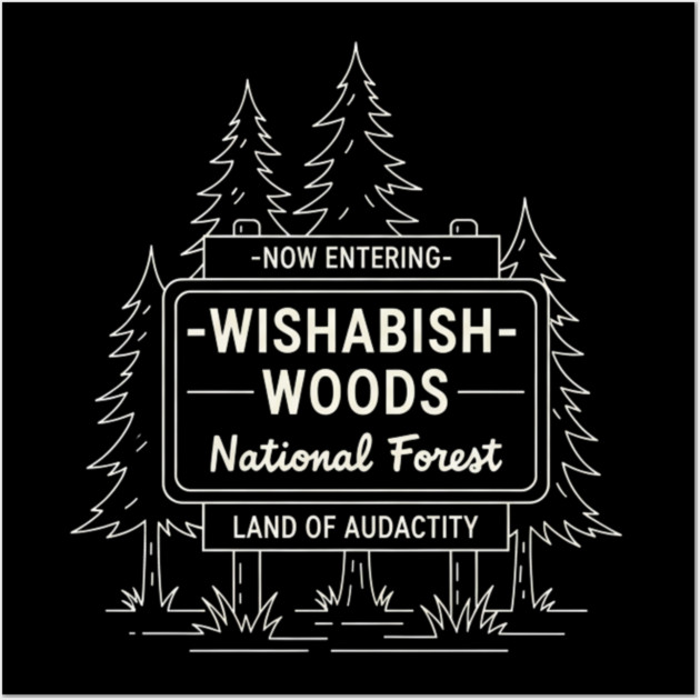 Now Entering Iwishabish Woods National Forest Land Of Audacity Funny Forest Sign Wall Art by ArtistTee ⭐⭐⭐⭐⭐