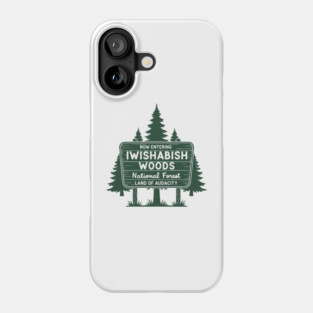 Now Entering Iwishabish Woods National Forest Land Audacity Phone Case