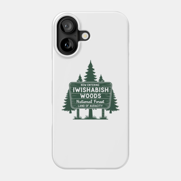 Now Entering Iwishabish Woods National Forest Land Audacity Phone Case by ArtistTee ⭐⭐⭐⭐⭐