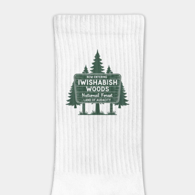 Now Entering Iwishabish Woods National Forest Land Audacity by ArtistTee ⭐⭐⭐⭐⭐