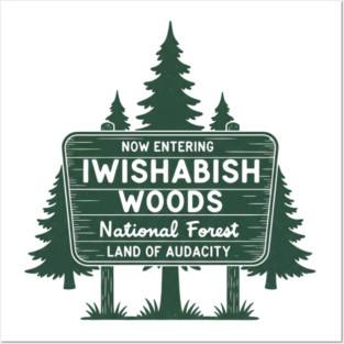 Now Entering Iwishabish Woods National Forest Land Audacity Posters and Art