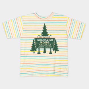 Now-Entering-Iwishabish-Woods-National-Forest-Land-Audacity Kids T-Shirt