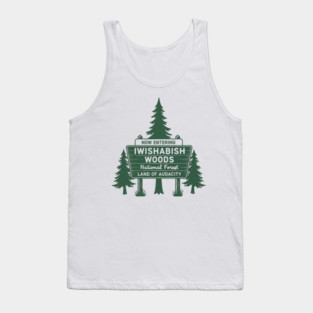 Now-Entering-Iwishabish-Woods-National-Forest-Land-Audacity Tank Top