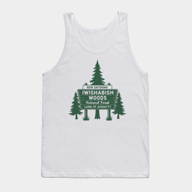 Now-Entering-Iwishabish-Woods-National-Forest-Land-Audacity Tank Top by ArtistTee ⭐⭐⭐⭐⭐