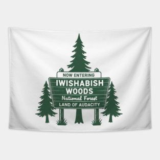Now-Entering-Iwishabish-Woods-National-Forest-Land-Audacity Tapestry