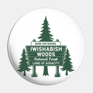 Now-Entering-Iwishabish-Woods-National-Forest-Land-Audacity Pin