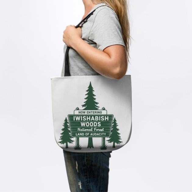 Now-Entering-Iwishabish-Woods-National-Forest-Land-Audacity by ArtistTee ⭐⭐⭐⭐⭐