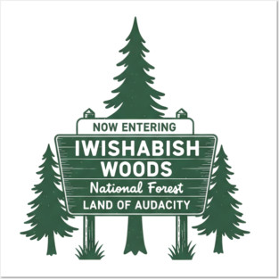 Now-Entering-Iwishabish-Woods-National-Forest-Land-Audacity Posters and Art