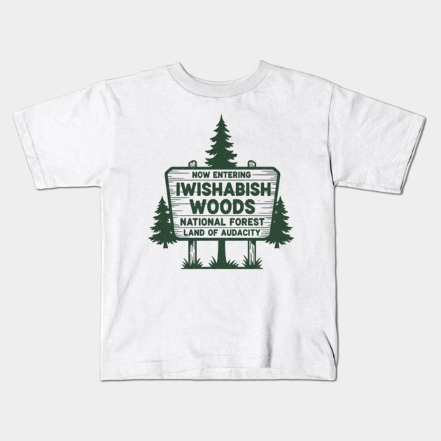Now Entering Iwishabish Woods National Forest Land Audacity Kids T-Shirt by ArtistTee ⭐⭐⭐⭐⭐