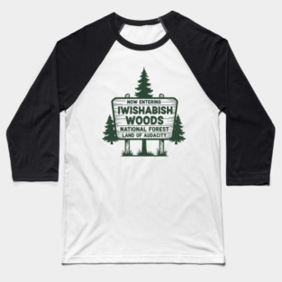 Now Entering Iwishabish Woods National Forest Land Audacity Baseball T-Shirt