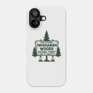 Now Entering Iwishabish Woods National Forest Land Audacity Phone Case