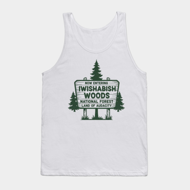 Now Entering Iwishabish Woods National Forest Land Audacity Tank Top by ArtistTee ⭐⭐⭐⭐⭐